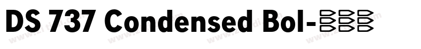 DS 737 Condensed Bol字体转换 DS 737 Condensed Bol字体转换